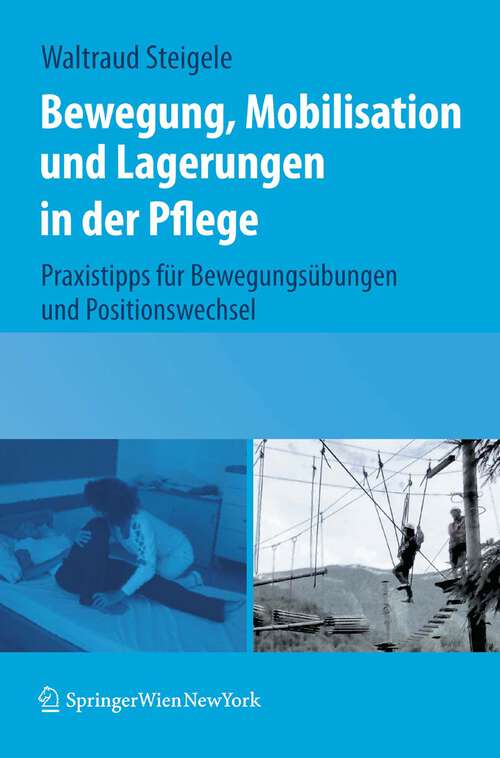 Book cover of Bewegung, Mobilisation und Lagerungen in der Pflege: Praxistipps für Bewegungsübungen und Positionswechsel (2012)