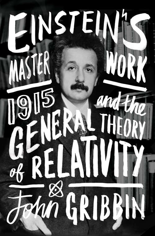 Book cover of Einstein's Masterwork: 1915 and the General Theory of Relativity