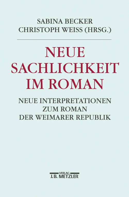 Book cover of Neue Sachlichkeit im Roman: Neue Interpretationen zum Roman der Weimarer Republik (1. Aufl. 1995)