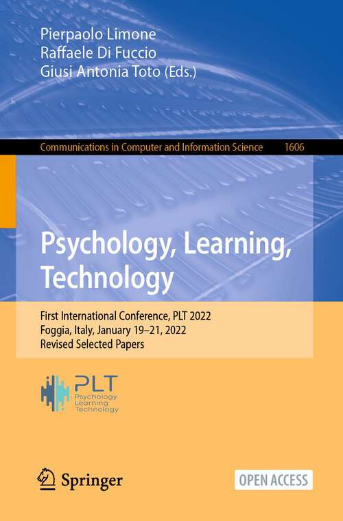 Book cover of Psychology, Learning, Technology: First International Conference, PLT 2022, Foggia, Italy, January 19–21, 2022, Revised Selected Papers (1st ed. 2022) (Communications in Computer and Information Science #1606)