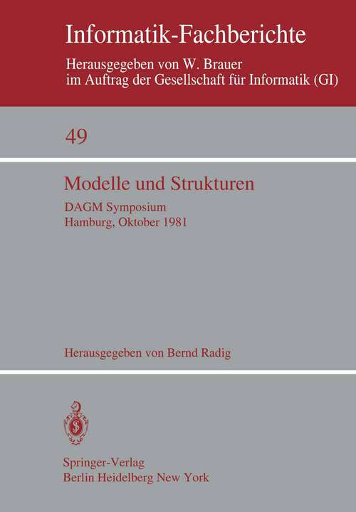 Book cover of Modelle und Strukturen: DAGM Symposium Hamburg, 6.–8. Oktober 1981 (1981) (Informatik-Fachberichte #49)