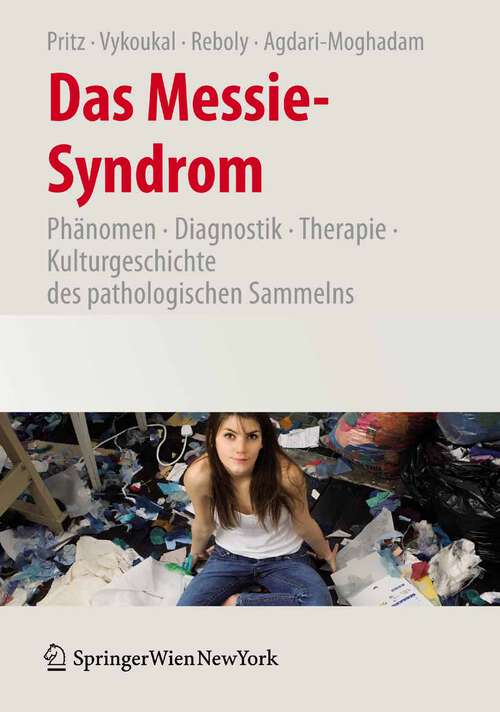 Book cover of Das Messie-Syndrom: Phänomen, Diagnostik, Therapie und Kulturgeschichte des pathologischen Sammelns (2009)