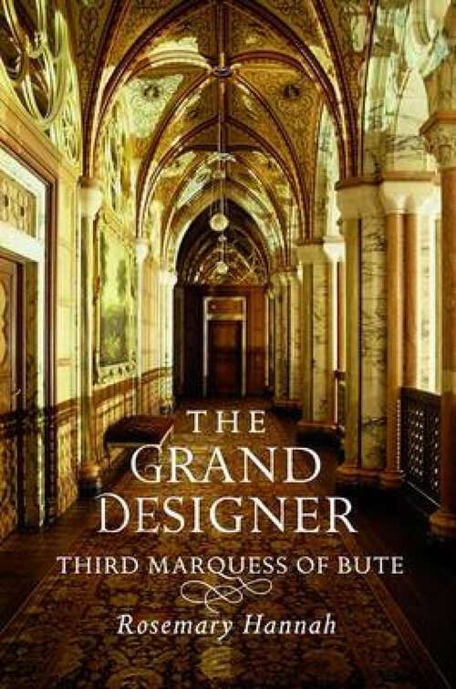 Book cover of The Grand Designer: Third Marquess of Bute