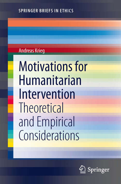 Book cover of Motivations for Humanitarian intervention: Theoretical and Empirical Considerations (2013) (SpringerBriefs in Ethics)