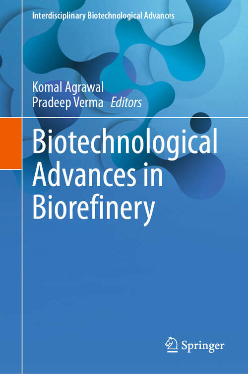 Book cover of Biotechnological Advances in Biorefinery (2024) (Interdisciplinary Biotechnological Advances)