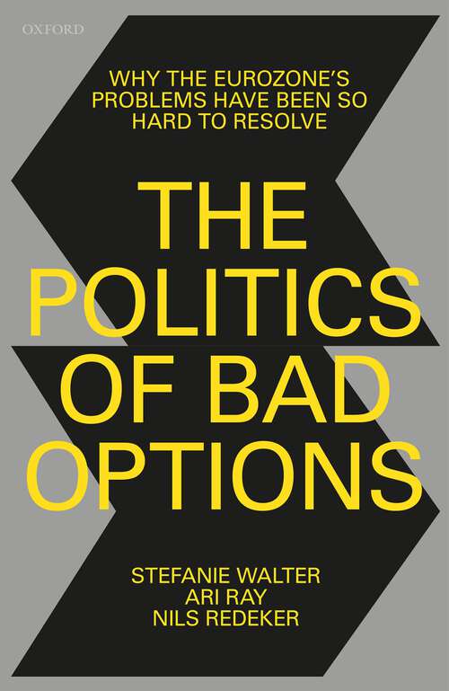 Book cover of The Politics of Bad Options: Why the Eurozone's Problems Have Been So Hard to Resolve