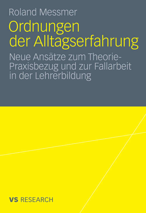 Book cover of Ordnungen der Alltagserfahrung: Neue Ansätze zum Theorie-Praxisbezug und zur Fallarbeit in der Lehrerbildung (2011)