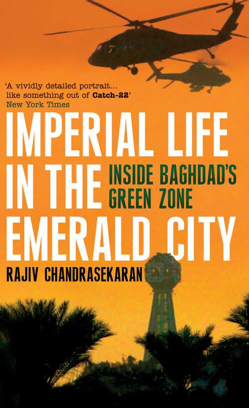 Book cover of Imperial Life in the Emerald City: Inside Baghdad's Green Zone