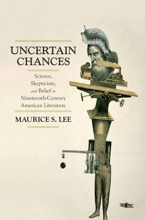 Book cover of Uncertain Chances: Science, Skepticism, and Belief in Nineteenth-Century American Literature