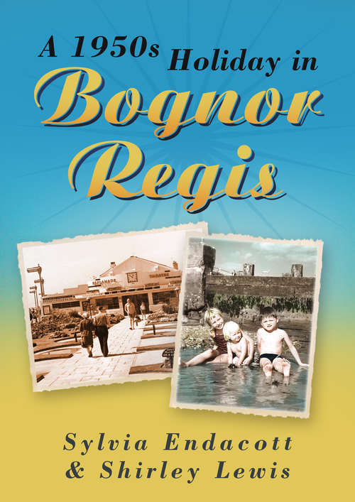 Book cover of A 1950s Holiday in Bognor Regis