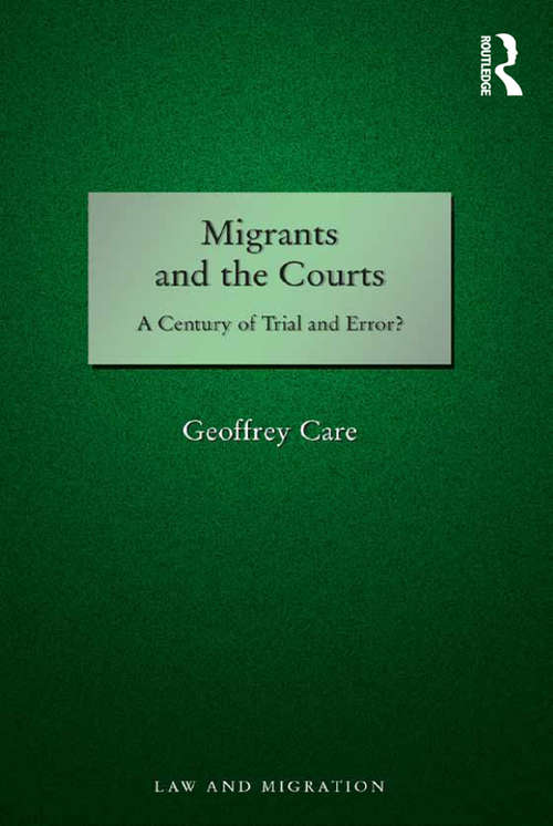 Book cover of Migrants and the Courts: A Century of Trial and Error? (Law and Migration)