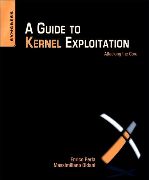 Book cover of A Guide to Kernel Exploitation: Attacking the Core