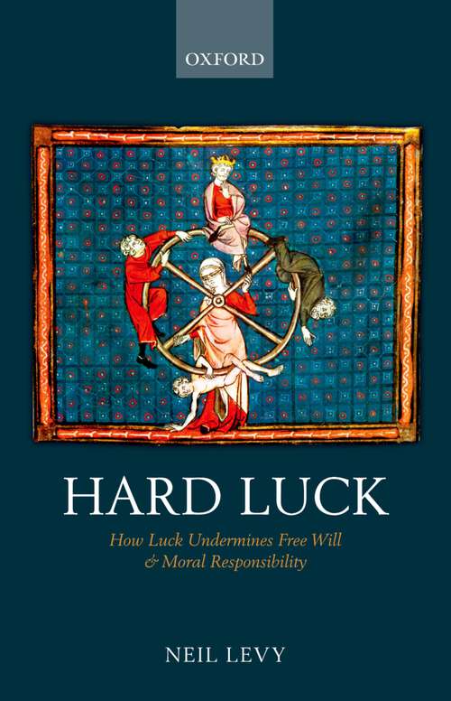 Book cover of Hard Luck: How Luck Undermines Free Will And Moral Responsibility