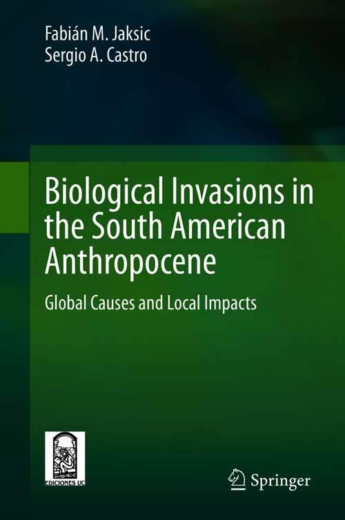 Book cover of Biological Invasions in the South American Anthropocene: Global Causes and Local Impacts (1st ed. 2021)