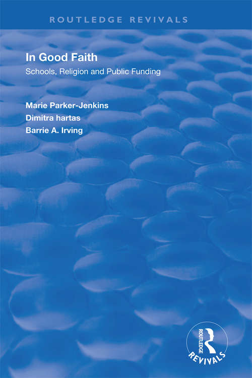 Book cover of In Good Faith: Schools, Religion and Public Funding (Routledge Revivals)