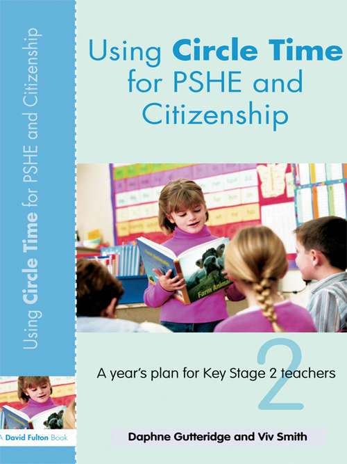 Book cover of Using Circle Time for PHSE and Citizenship: A Year’s Plan for Key Stage 2 Teachers