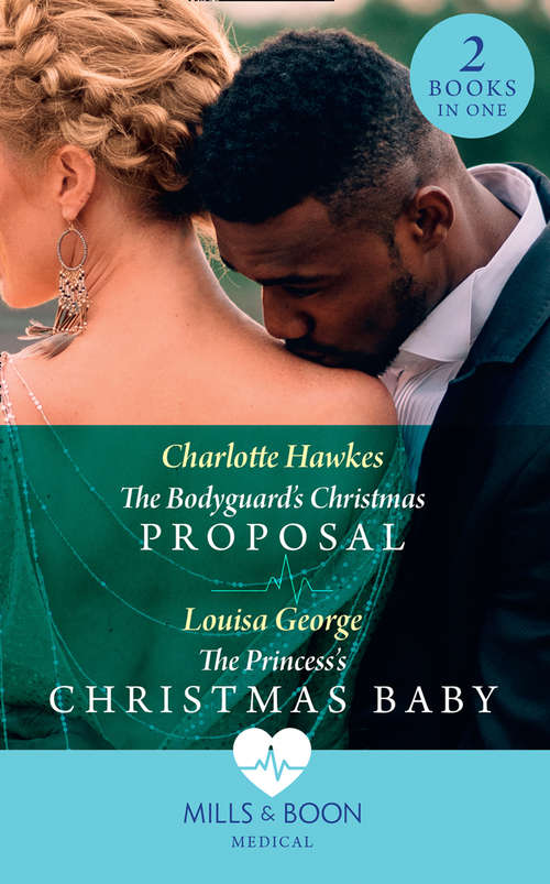Book cover of The Bodyguard's Christmas Proposal / The Princess's Christmas Baby: The Bodyguard's Christmas Proposal (royal Christmas At Seattle General) / The Princess's Christmas Baby (royal Christmas At Seattle General) (ePub edition) (Royal Christmas At Seattle General Ser. #3)