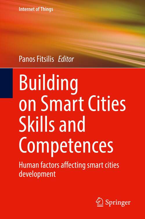 Book cover of Building on Smart Cities Skills and Competences: Human factors affecting smart cities development (1st ed. 2022) (Internet of Things)