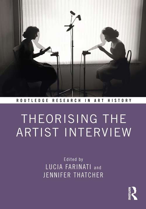 Book cover of Theorising the Artist Interview (Routledge Research in Art History)