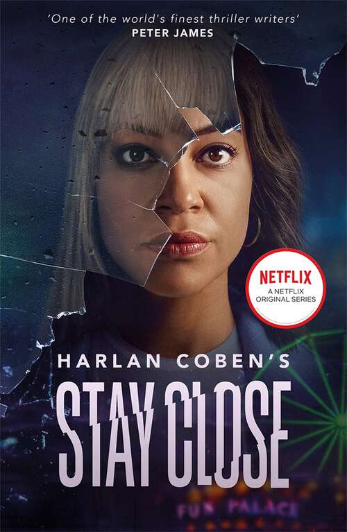 Book cover of Stay Close: A gripping thriller from the #1 bestselling creator of hit Netflix show Fool Me Once (Myron Bolitar Ser. #11)