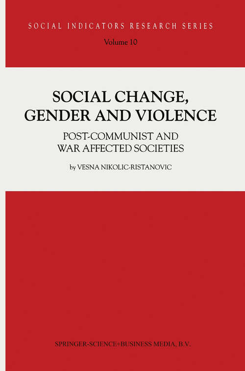 Book cover of Social Change, Gender and Violence: Post-communist and war affected societies (2002) (Social Indicators Research Series #10)