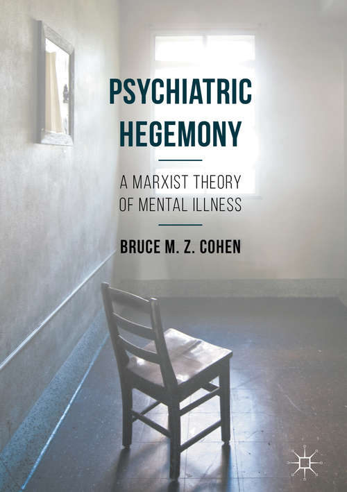 Book cover of Psychiatric Hegemony: A Marxist Theory of Mental Illness (1st ed. 2016)