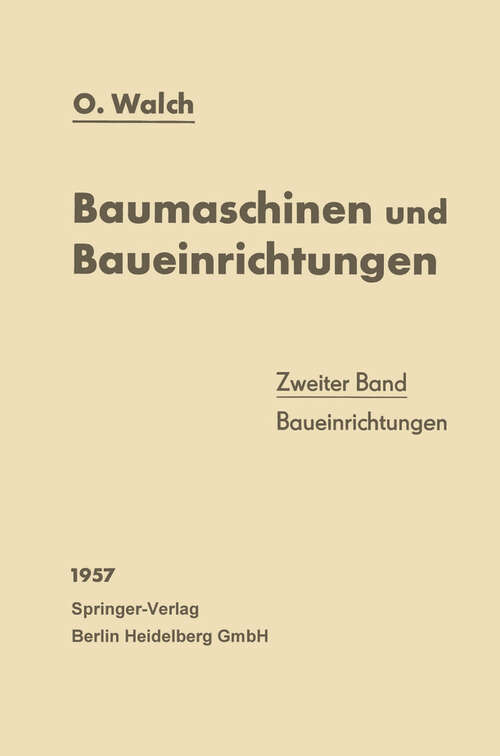 Book cover of Baumaschinen und Baueinrichtungen: Zweiter Band: Baueinrichtungen (2. Aufl. 1957)