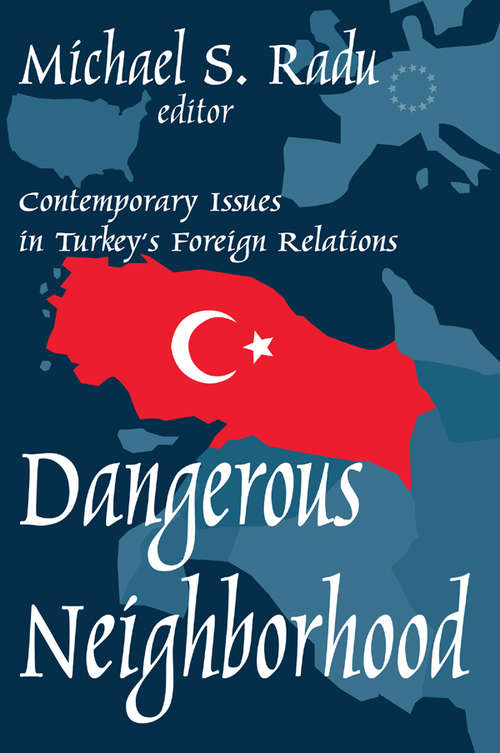 Book cover of Dangerous Neighborhood: Contemporary Issues in Turkey's Foreign Relations