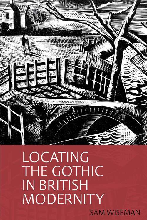 Book cover of Locating the Gothic in British Modernity (Clemson University Press)