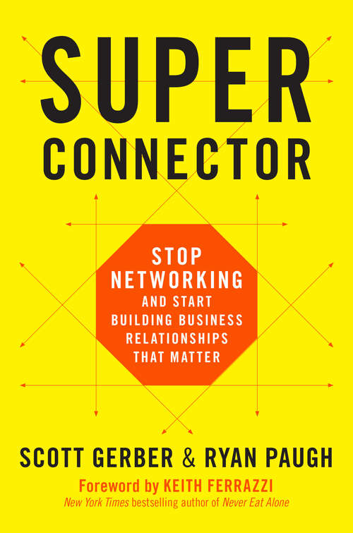 Book cover of Superconnector: Stop Networking and Start Building Business Relationships that Matter