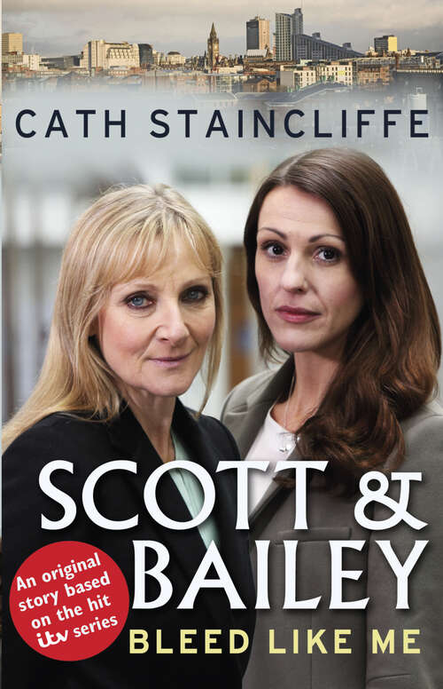 Book cover of Bleed Like Me: Scott & Bailey series 2 (Scott & Bailey #2)