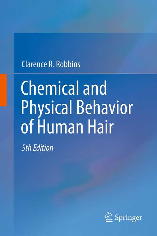 Book cover of Chemical and Physical Behavior of Human Hair (5th ed. 2012)