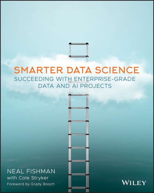 Book cover of Smarter Data Science: Succeeding with Enterprise-Grade Data and AI Projects