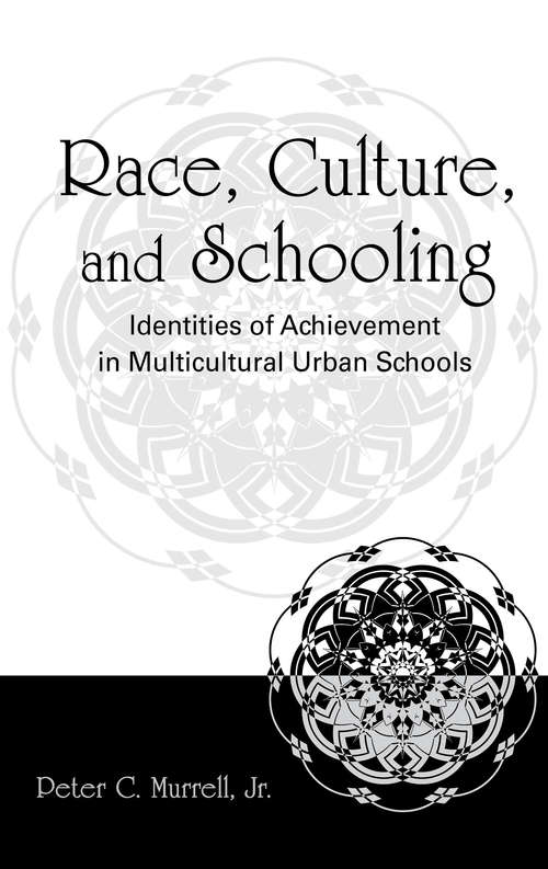 Book cover of Race, Culture, and Schooling: Identities of Achievement in Multicultural Urban Schools