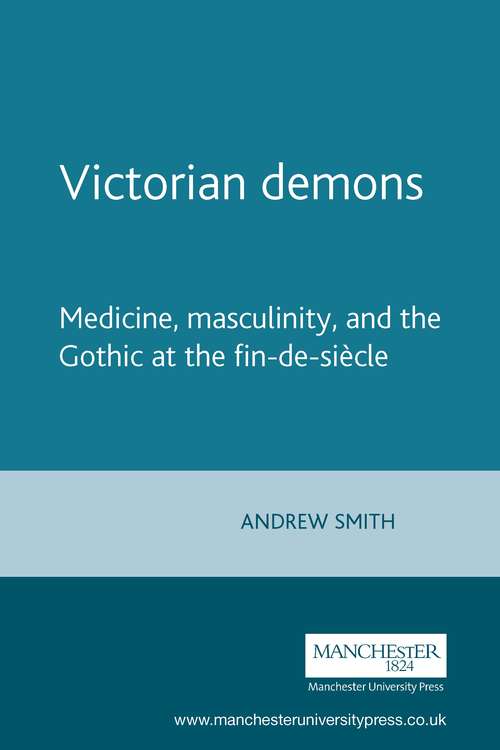 Book cover of Victorian demons: Medicine, masculinity, and the Gothic at the fin-de-siècle