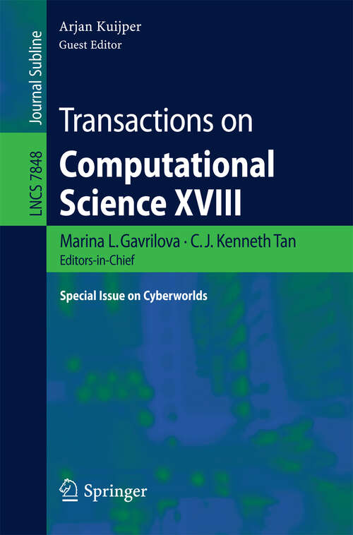 Book cover of Transactions on Computational Science XVIII: Special Issue on Cyberworlds (2013) (Lecture Notes in Computer Science #7848)