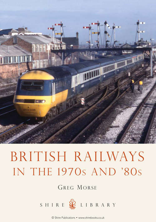 Book cover of British Railways in the 1970s and ’80s (Shire Library #753)