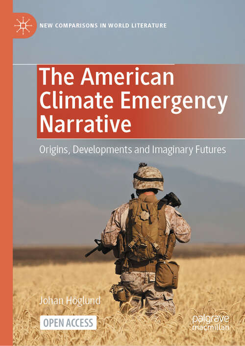 Book cover of The American Climate Emergency Narrative: Origins, Developments and Imaginary Futures (2024) (New Comparisons in World Literature)