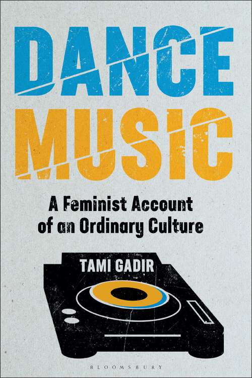 Book cover of Dance Music: A Feminist Account of an Ordinary Culture (Alternate Takes: Critical Responses to Popular Music)