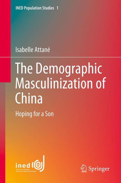 Book cover of The Demographic Masculinization of China: Hoping for a Son (2013) (INED Population Studies #1)