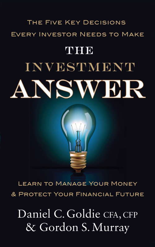 Book cover of The Investment Answer: Learn to manage your money and protect your financial future