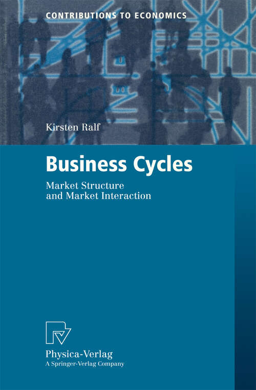 Book cover of Business Cycles: Market Structure and Market Interaction (2000) (Contributions to Economics)