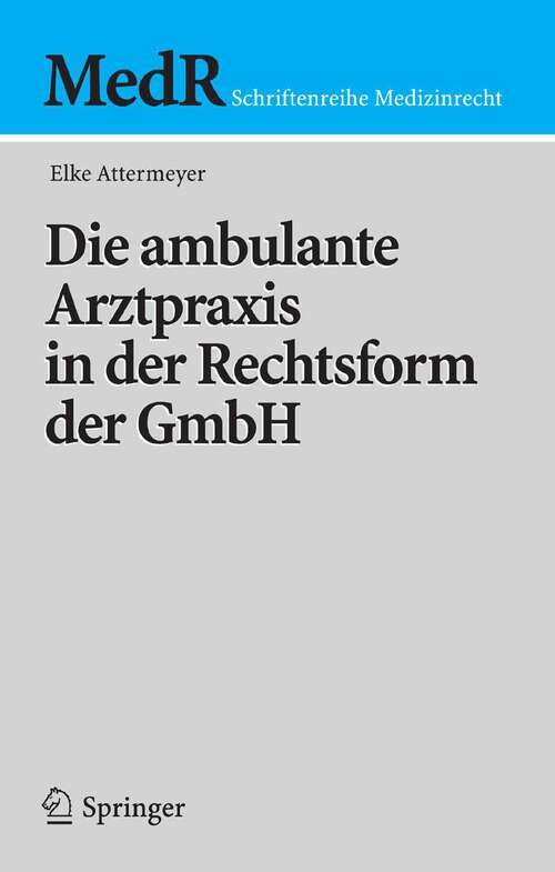 Book cover of Die ambulante Arztpraxis in der Rechtsform der GmbH (2005) (MedR Schriftenreihe Medizinrecht)