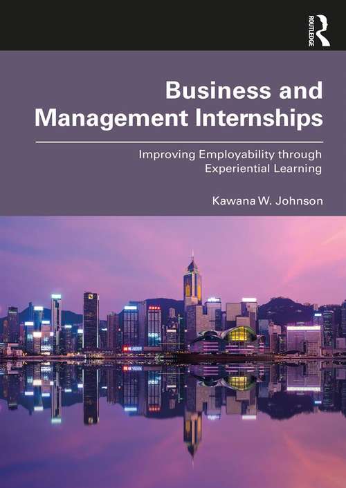 Book cover of Business and Management Internships: Improving Employability through Experiential Learning