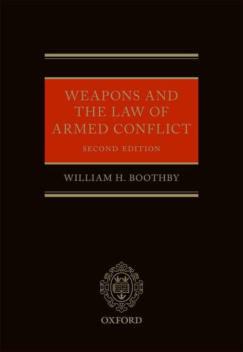 Book cover of Weapons and the Law of Armed Conflict