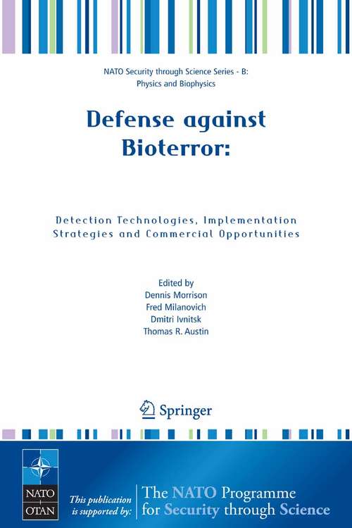 Book cover of Defense against Bioterror: Proceedings of the NATO Advanced Research Workshop on Defense against Bioterror: Detection Technologies, Implementation Strategies and Commercial Opportunities, held in Madrid, Spain from 8 to 11 April 2004 (2005) (NATO Science for Peace and Security Series)