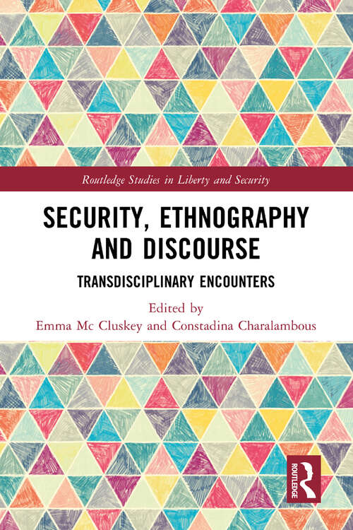 Book cover of Security, Ethnography and Discourse: Transdisciplinary Encounters (Routledge Studies in Liberty and Security)