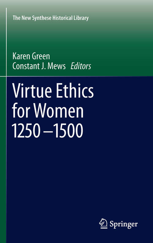Book cover of Virtue Ethics for Women 1250-1500 (2011) (The New Synthese Historical Library #69)