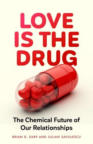 Book cover of Love is the Drug: The Chemical Future of Our Relationships