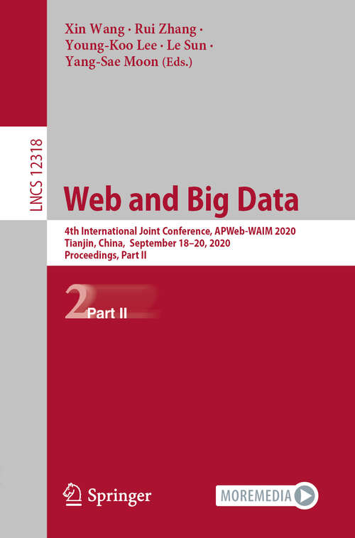 Book cover of Web and Big Data: 4th International Joint Conference, APWeb-WAIM 2020, Tianjin, China,  September 18-20, 2020, Proceedings, Part II (1st ed. 2020) (Lecture Notes in Computer Science #12318)